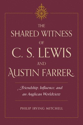 bokomslag Shared Witness of C. S. Lewis and Austin Farrer