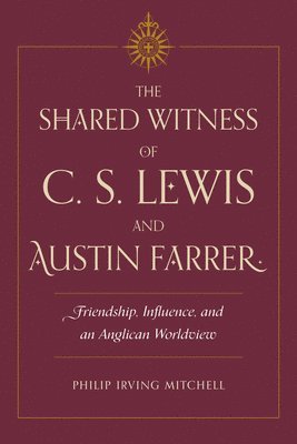 bokomslag The Shared Witness of C. S. Lewis and Austin Farrer