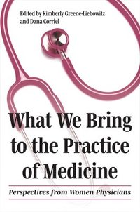 bokomslag What We Bring to the Practice of Medicine