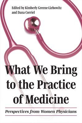 bokomslag What We Bring to the Practice of Medicine