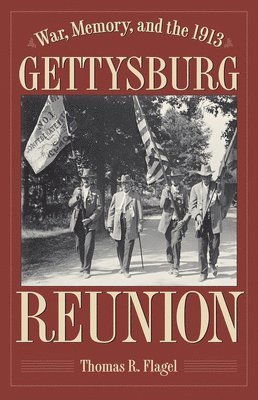 War, Memory, and the 1913 Gettysburg Reunion 1