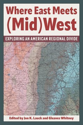 bokomslag Where East Meets (Mid)West: Exploring an American Regional Divide