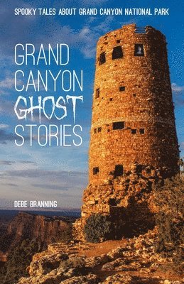 Debe Branning - Grand Canyon Ghost Stories, Häftad