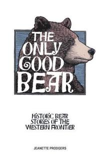 bokomslag The Only Good Bear