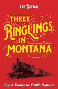 bokomslag Three Ringlings in Montana