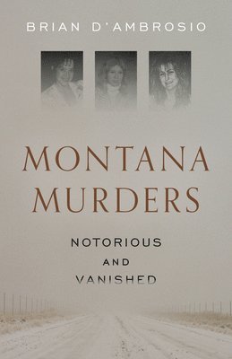 bokomslag Montana Murders: Notorious and Vanished