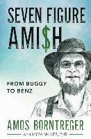 Myra Miller, Amos Borntreger - Seven Figure Ami$h: From Buggy to Benz, Häftad
