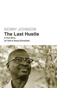 bokomslag The Last Hustle: A True Story