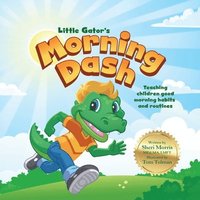 bokomslag Little Gator's Morning Dash: Teaching children good morning habits and routines