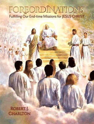 bokomslag Foreordinations: Fulfilling Our End-time Missions for Jesus Christ