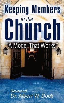 Albert W Dock, Albert W. Dock - Keeping Members In The Church, Häftad