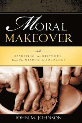 John M Johnson - Moral Makeover, Inbunden