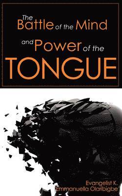 The Battle of the Mind and Power of the Tongue 1