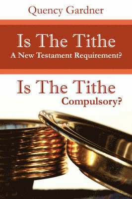 Is The Tithe A New Testament Requirement? 1