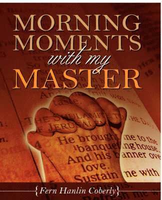 Fern Hanlin Coberly - Morning Moments With My Master, Häftad