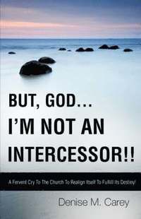 bokomslag But, God....I'm Not an Intercessor!!