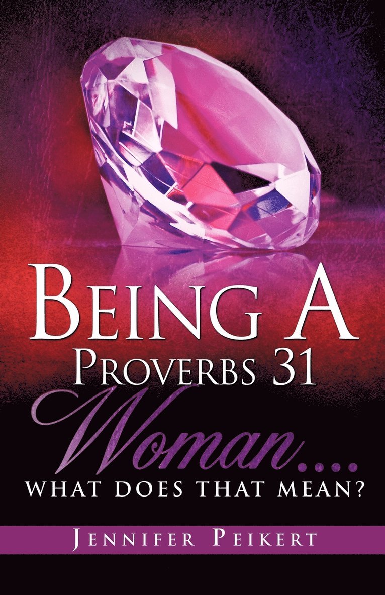 Being A Proverbs 31 Woman....What Does That Mean? 1