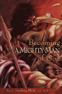 Becoming A MIGHTY MAN of God 1