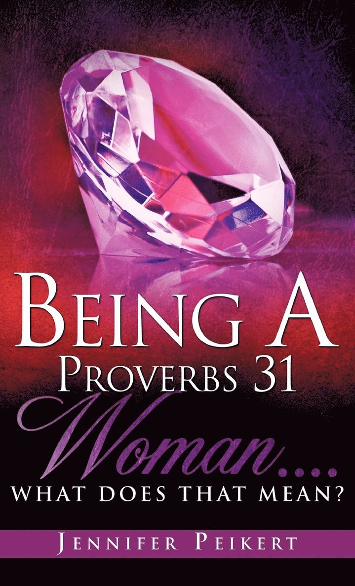 Being A Proverbs 31 Woman....What Does That Mean? 1
