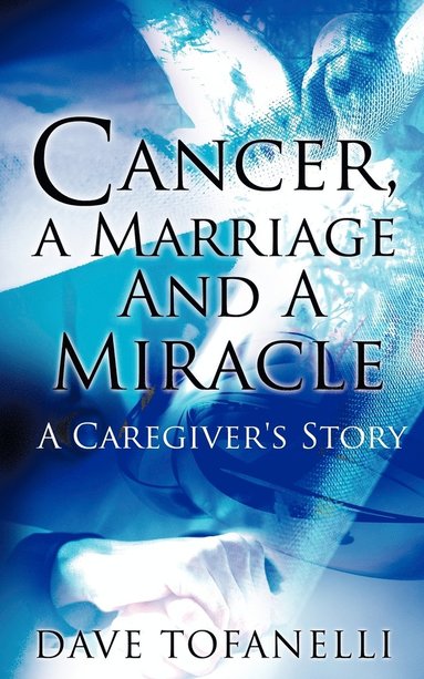 bokomslag Cancer, a Marriage and a Miracle