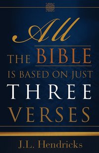 bokomslag All the Bible Is Based on Just Three Verses