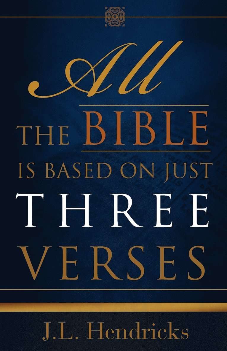 All the Bible Is Based on Just Three Verses