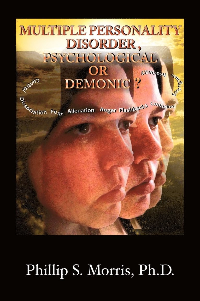 Multiple Personality Disorder, Psychological or Demonic? 1