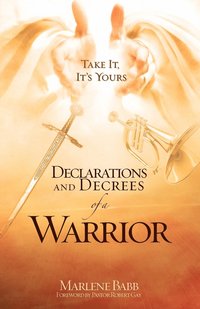 bokomslag Declarations and Decrees of a Warrior