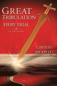 bokomslag Great Tribulation a Fiery Trial Can You Escape It?