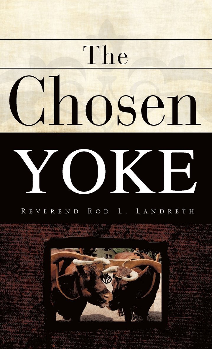 Rod L Landreth, Rod L. Landreth - Chosen Yoke, Inbunden
