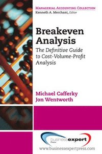 bokomslag Breakeven Analysis: The Definitive Guide to Cost-Volume-Profit Analysis