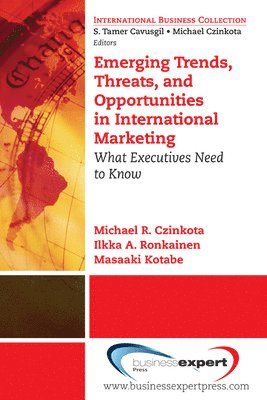 Emerging Trends, Threats and Opportunities in International Marketing: What Executives Need to Know 1