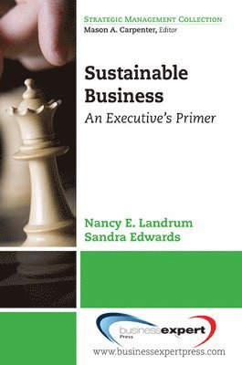 Nancy E. Landrum, Sandra Edwards - Sustainable Business: An Executive's Primer, Häftad