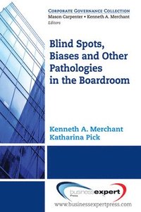 bokomslag Blind Spots, Biases and Other Pathologies in the Boardroom