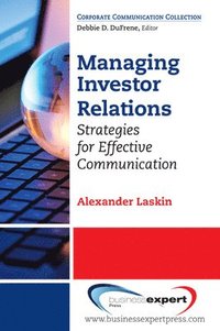 bokomslag Managing Investor Relations: Strategies for Effective Communication