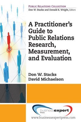 Don Stacks, David Michaelson, Don W. Stacks - Practitioner's Guide to Public Relations Research, Measurement and Evaluation, Häftad
