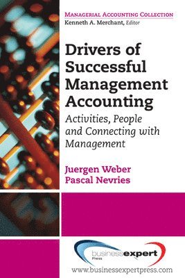 Jürgen Weber, Pascal Nevries - Drivers of Successful Management Accounting: Activities, People and Connecting with Management, Häftad