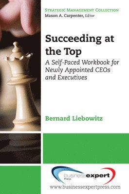 bokomslag Succeeding at the Top: A Self-Paced Workbook for Newly Appointed CEOs and Executives