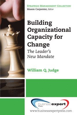 William Q. Judge - Building Organizational Capacity for Change: The Leader's New Mandate, Häftad