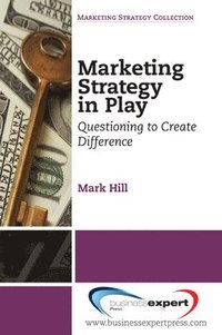 bokomslag Marketing Strategy in Play: Questioning to Create Difference
