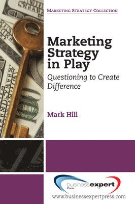 Marketing Strategy in Play: Questioning to Create Difference 1