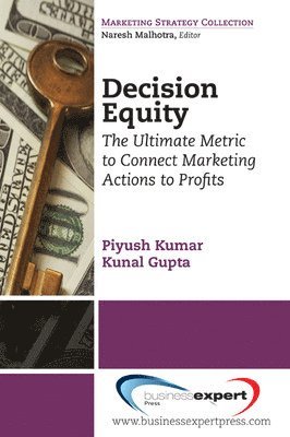bokomslag Decision Equity: The Ultimate Metric to Connect Marketing Actions to Profits