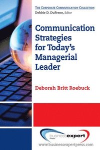 bokomslag Communication Strategies for Today's Managerial Leader