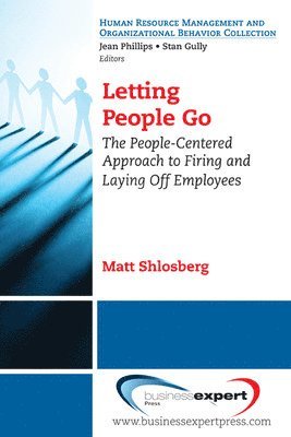 Letting People Go: The People-Centered Approach to Firing and Laying Off Employees 1