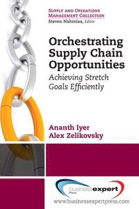 bokomslag Orchestrating Supply Chain Opportunities: Achieving Stretch Goals Efficiently