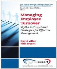 bokomslag Managing Employee Turnover: Dispelling Myths and Fostering Evidence-Based Retention Strategies