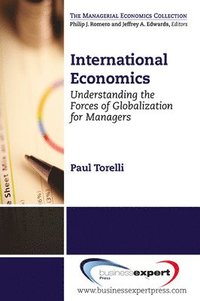 bokomslag International Economics: Understanding the Forces of Globalization for Managers