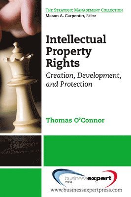 Thomas O'Connor, Thomas S. O'Connor - Intellectual Property in the Managerial Portfolio: Its Creation, Development, and Protection, Häftad