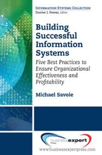 bokomslag Building Successful Information Systems: Five Best Practices to Ensure Organizational Effectiveness and Profitability