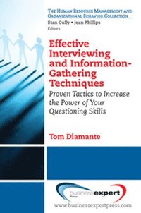 bokomslag Effective Interviewing and Information Gathering: Proven Tactics to Increase the Power of Your Questioning Skills